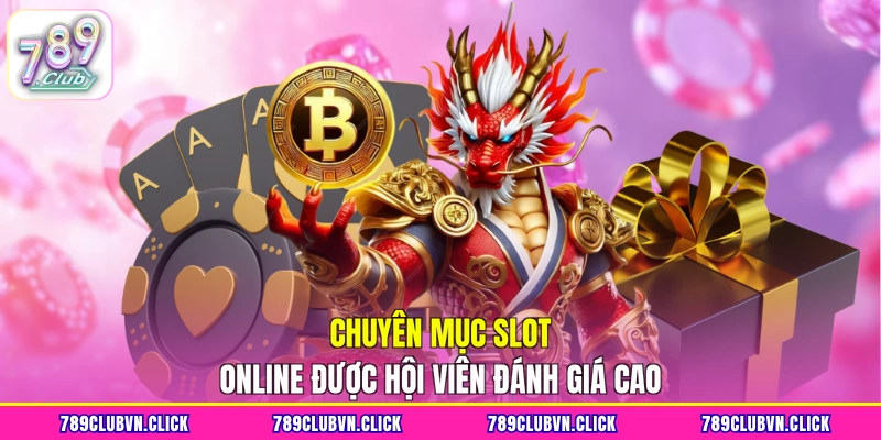 Chuyên mục slot online được hội viên đánh giá cao