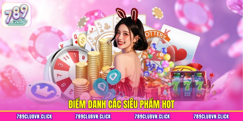 Điểm danh các siêu phẩm hot