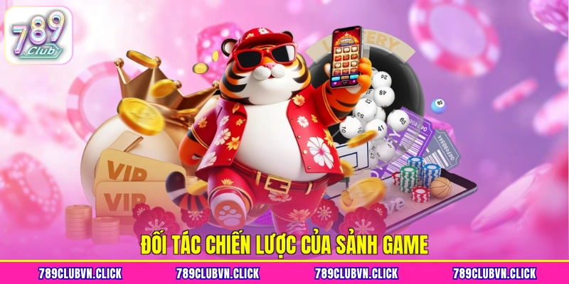 Đối tác chiến lược của sảnh game