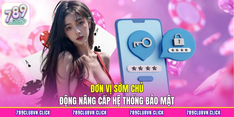 Đơn vị sớm chủ động nâng cấp hệ thống bảo mật