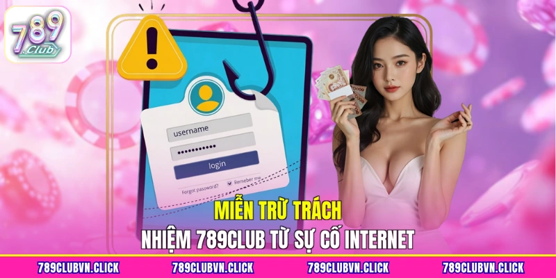 Miễn trừ trách nhiệm 789Club từ sự cố internet