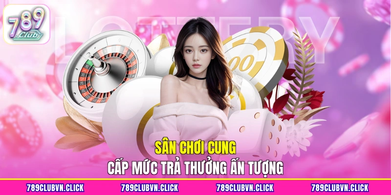 Sân chơi cung cấp mức trả thưởng ấn tượng
