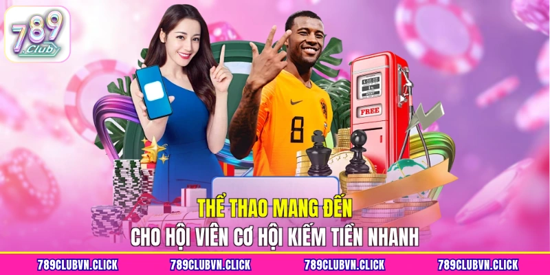 Thể thao mang đến cho hội viên cơ hội kiếm tiền nhanh