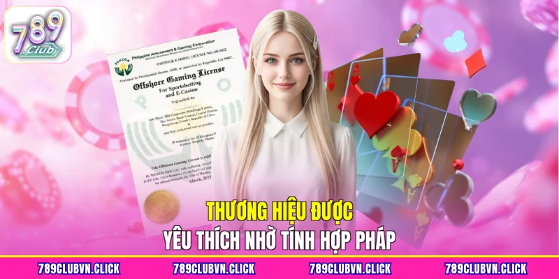 Thương hiệu được yêu thích nhờ tính hợp pháp